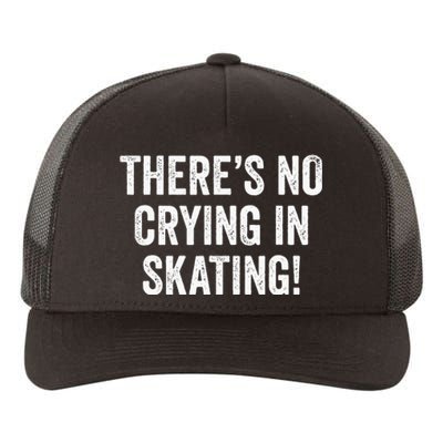 Theres No Crying In Skating Funny Ice Roller Skater Yupoong Adult 5-Panel Trucker Hat