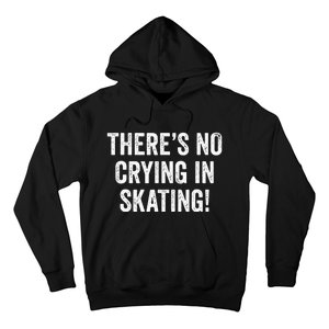 Theres No Crying In Skating Funny Ice Roller Skater Hoodie