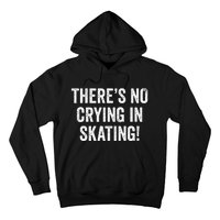 Theres No Crying In Skating Funny Ice Roller Skater Hoodie