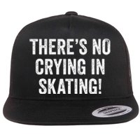 Theres No Crying In Skating Funny Ice Roller Skater Flat Bill Trucker Hat