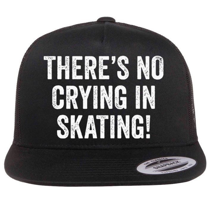 Theres No Crying In Skating Funny Ice Roller Skater Flat Bill Trucker Hat