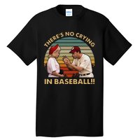 Theres No Crying In Funny Baseball Vintage Retro Tall T-Shirt