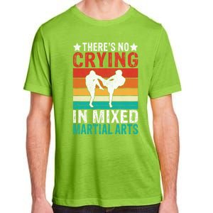 Theres No Crying In Mixed Martial Arts Gift Adult ChromaSoft Performance T-Shirt