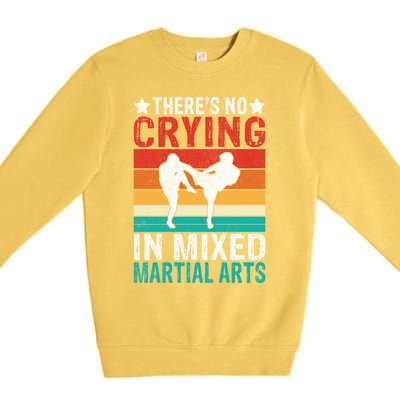 Theres No Crying In Mixed Martial Arts Gift Premium Crewneck Sweatshirt