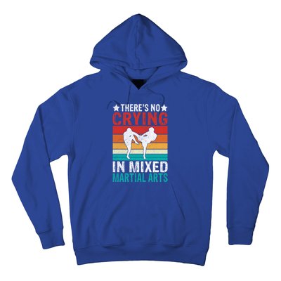 Theres No Crying In Mixed Martial Arts Gift Hoodie