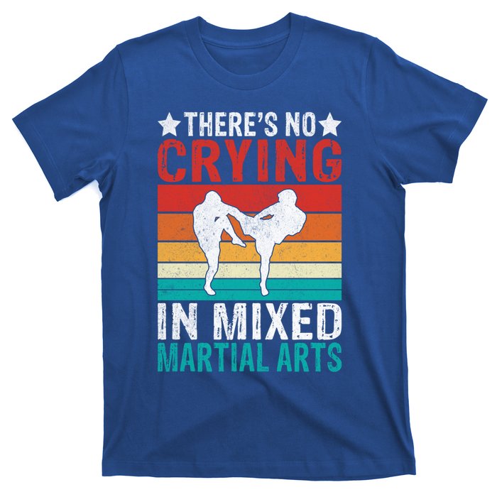 Theres No Crying In Mixed Martial Arts Gift T-Shirt