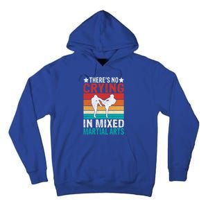 Theres No Crying In Mixed Martial Arts Gift Tall Hoodie