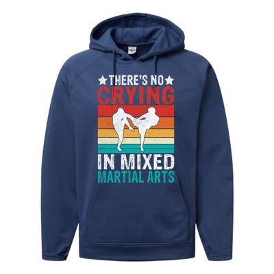 Theres No Crying In Mixed Martial Arts Gift Performance Fleece Hoodie