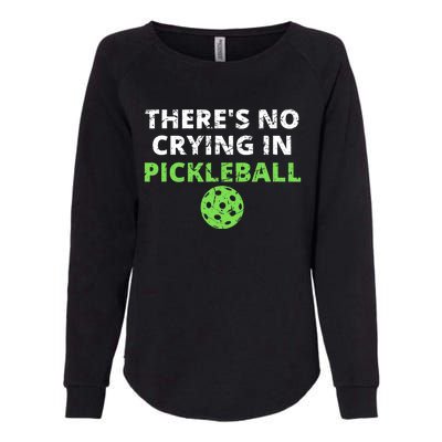 There's No Crying In Pickleball Paddles Sport Womens California Wash Sweatshirt