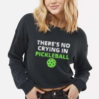 There's No Crying In Pickleball Paddles Sport Cropped Pullover Crew