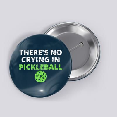 There's No Crying In Pickleball Paddles Sport Button