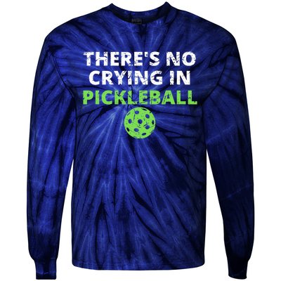 There's No Crying In Pickleball Paddles Sport Tie-Dye Long Sleeve Shirt