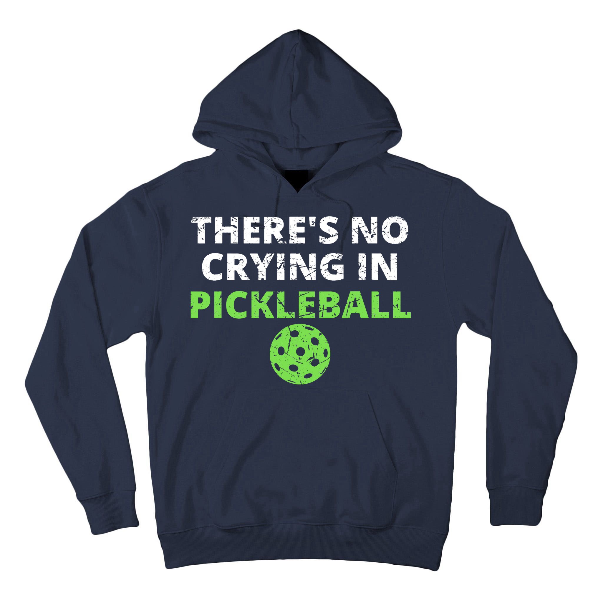There's No Crying In Pickleball Paddles Sport Tall Hoodie