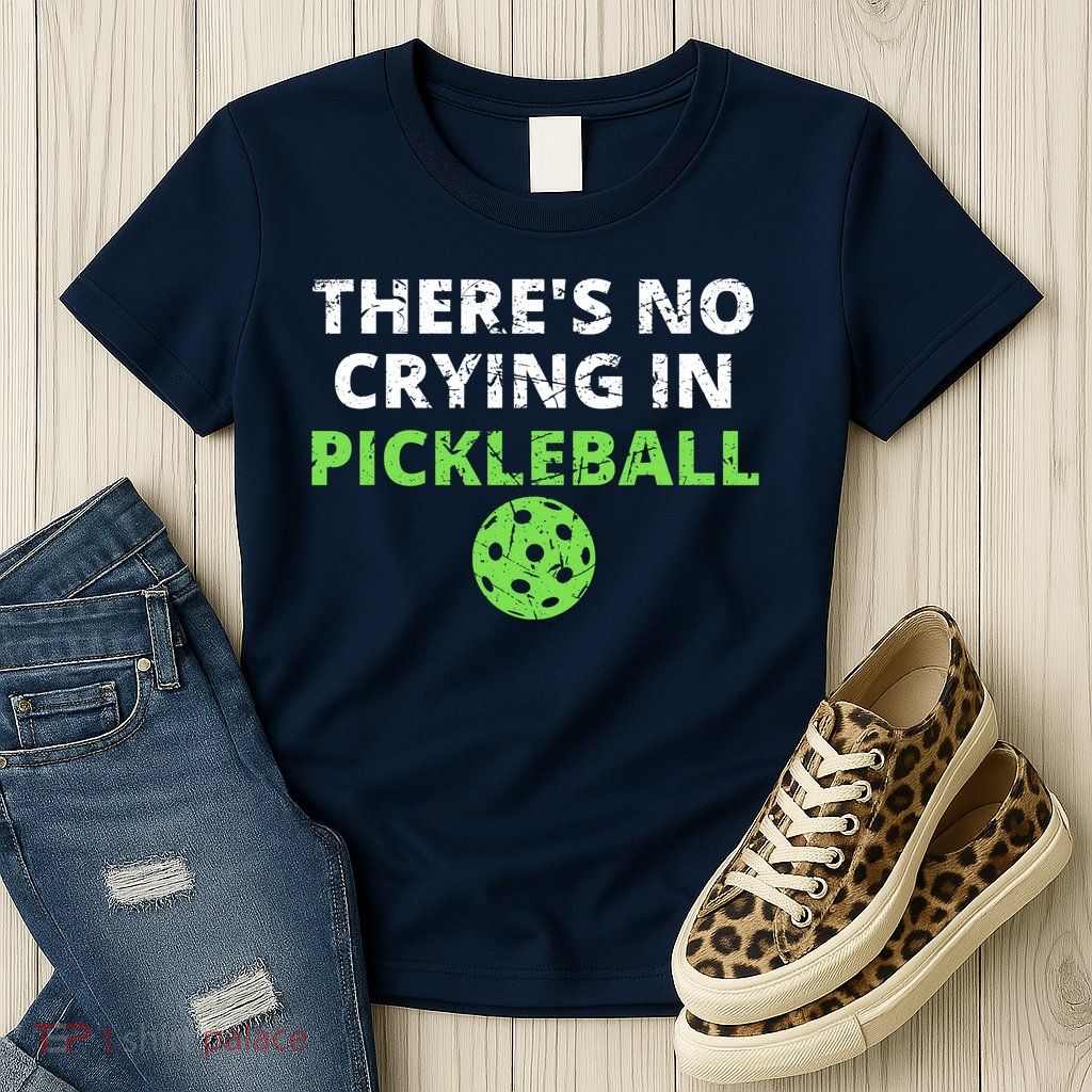 There's No Crying In Pickleball Paddles Sport Womens T-Shirt