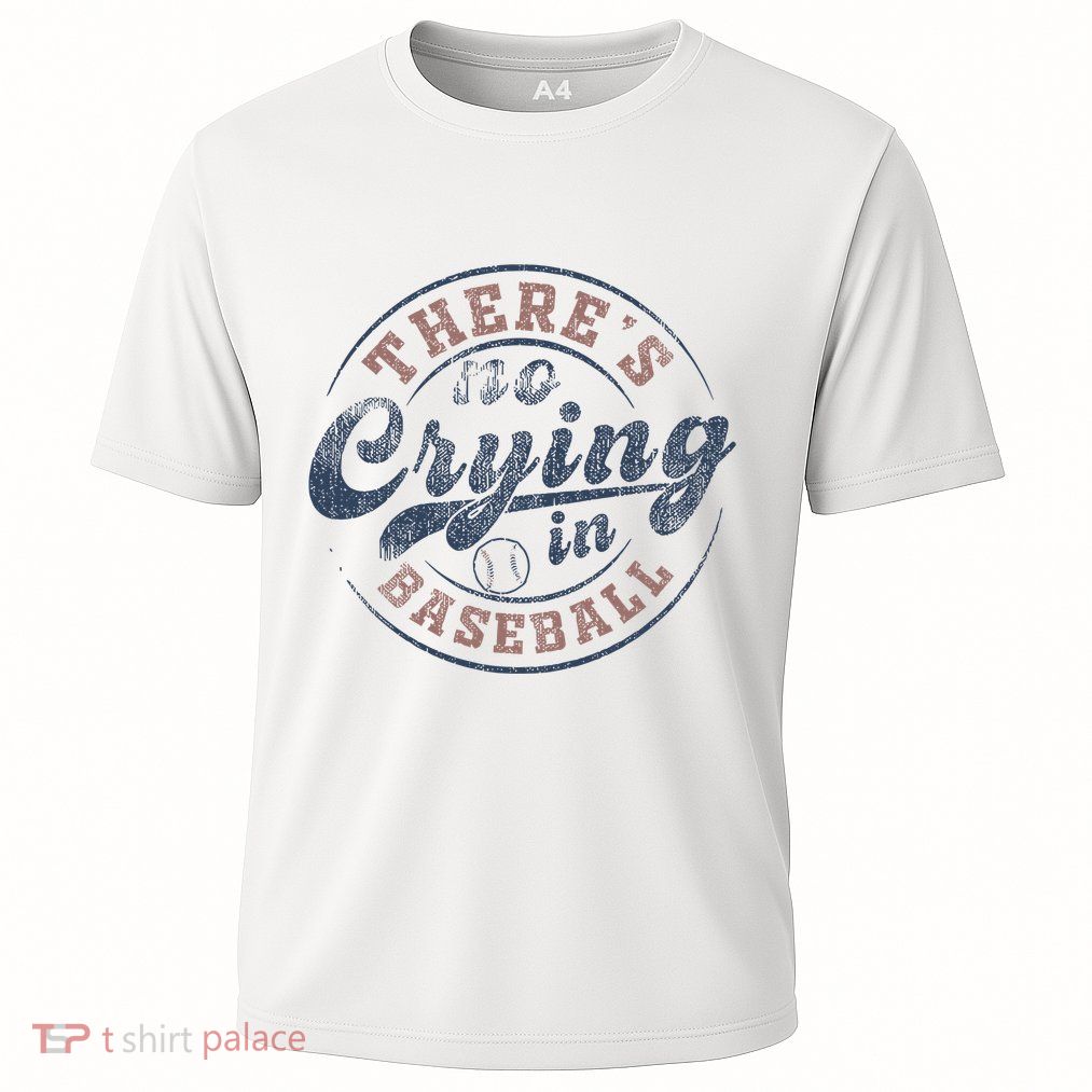 ThereS No Crying In Baseball Performance Shirt