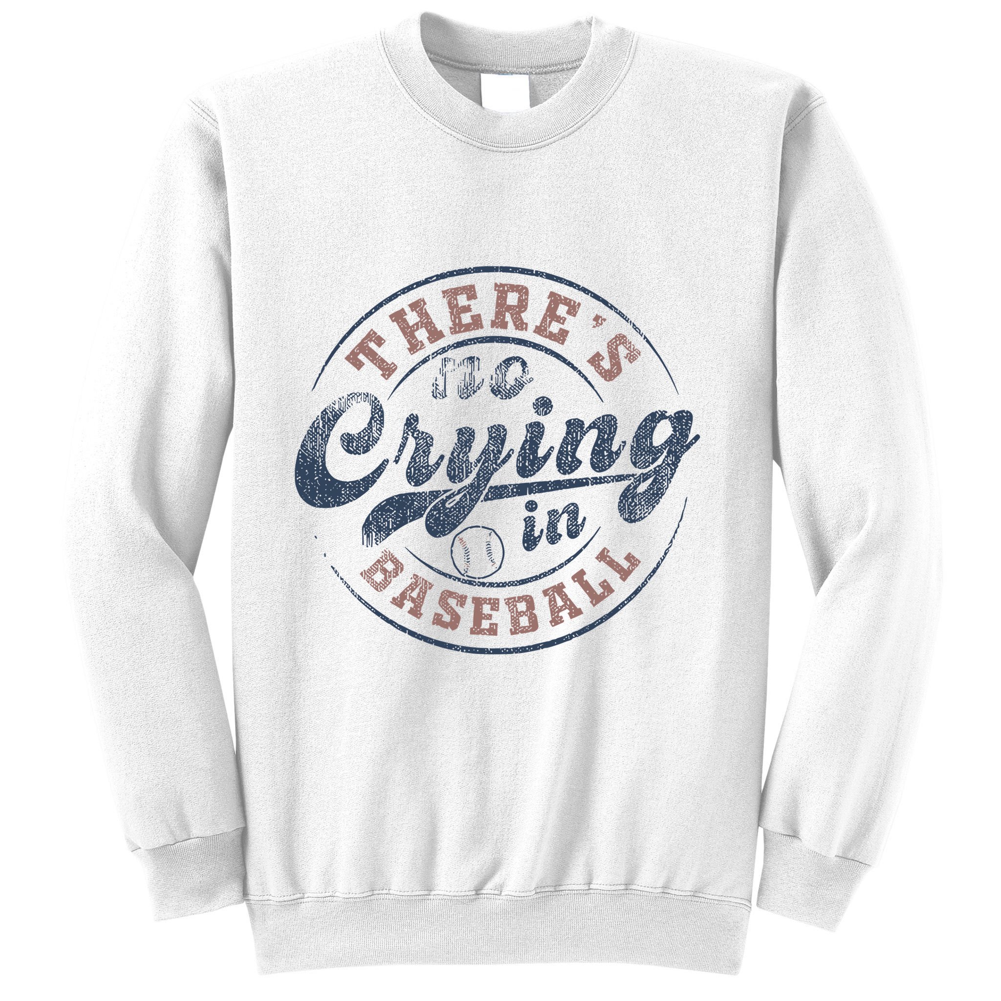 ThereS No Crying In Baseball Sweatshirt