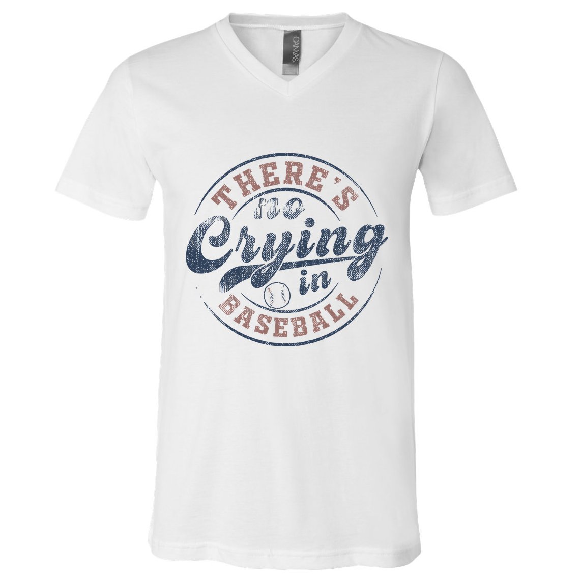 ThereS No Crying In Baseball V-Neck T-Shirt