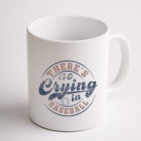 ThereS No Crying In Baseball Mug