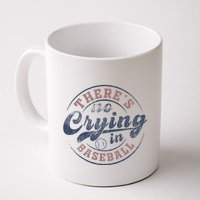 ThereS No Crying In Baseball Mug