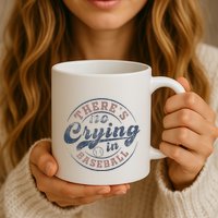 ThereS No Crying In Baseball Mug