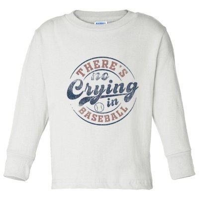 ThereS No Crying In Baseball Toddler Long Sleeve Shirt