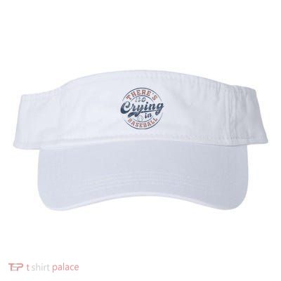 ThereS No Crying In Baseball Visor