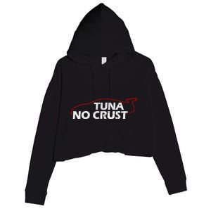 Tuna No Crust Cool For Tuna Lovers Gift Crop Fleece Hoodie