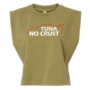 Tuna No Crust Cool For Tuna Lovers Gift Garment-Dyed Women's Muscle Tee