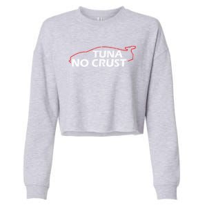 Tuna No Crust Cool For Tuna Lovers Gift Cropped Pullover Crew