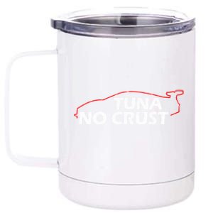 Tuna No Crust Cool For Tuna Lovers Gift 12 oz Stainless Steel Tumbler Cup