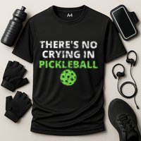 ThereS No Crying In Pickleball Paddles Sport Cooling Performance Crew T-Shirt