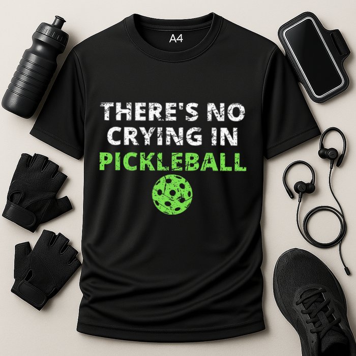 ThereS No Crying In Pickleball Paddles Sport Cooling Performance Crew T-Shirt