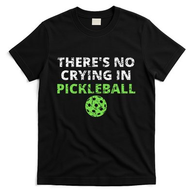 ThereS No Crying In Pickleball Paddles Sport T-Shirt