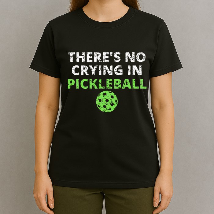 ThereS No Crying In Pickleball Paddles Sport T-Shirt