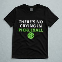 ThereS No Crying In Pickleball Paddles Sport T-Shirt