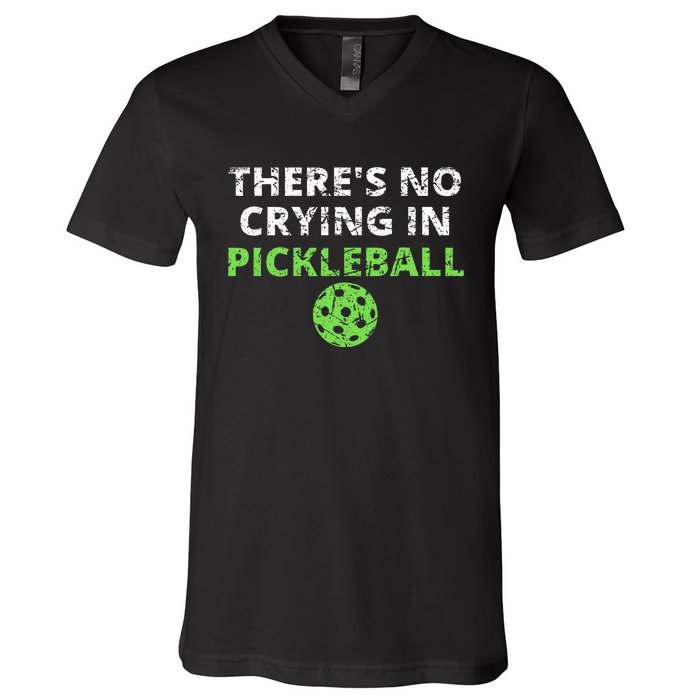 ThereS No Crying In Pickleball Paddles Sport V-Neck T-Shirt