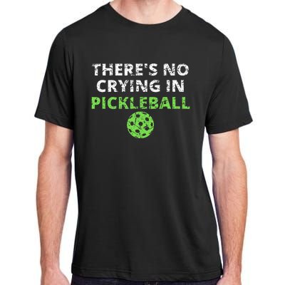 ThereS No Crying In Pickleball Paddles Sport Adult ChromaSoft Performance T-Shirt