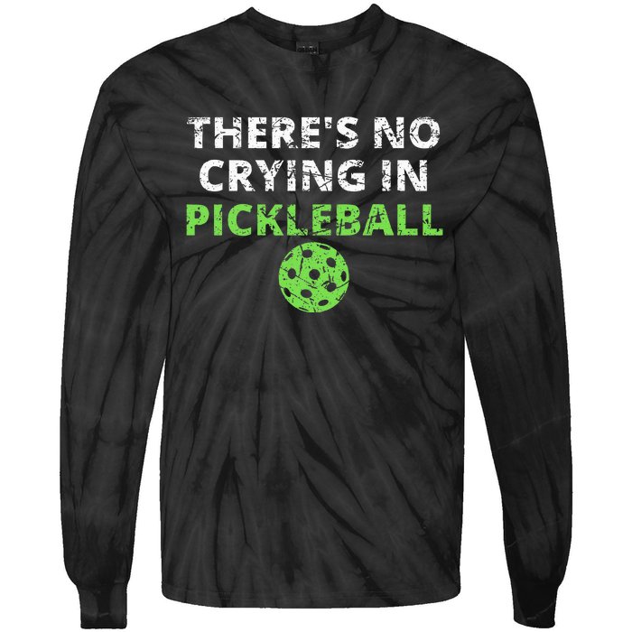 ThereS No Crying In Pickleball Paddles Sport Tie-Dye Long Sleeve Shirt