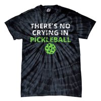 ThereS No Crying In Pickleball Paddles Sport Tie-Dye T-Shirt