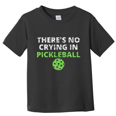 ThereS No Crying In Pickleball Paddles Sport Toddler T-Shirt