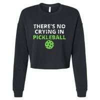 ThereS No Crying In Pickleball Paddles Sport Cropped Pullover Crew