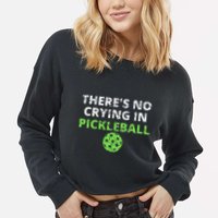 ThereS No Crying In Pickleball Paddles Sport Cropped Pullover Crew