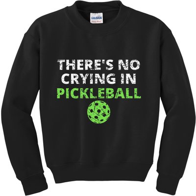 ThereS No Crying In Pickleball Paddles Sport Kids Sweatshirt