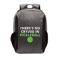 ThereS No Crying In Pickleball Paddles Sport Vector Backpack