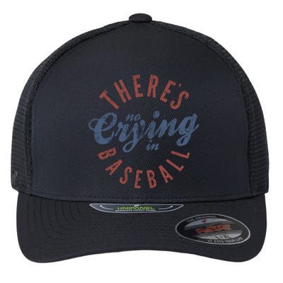 ThereS No Crying In Baseball Flexfit Unipanel Trucker Cap