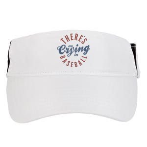 ThereS No Crying In Baseball Adult Drive Performance Visor