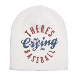 ThereS No Crying In Baseball Short Acrylic Beanie