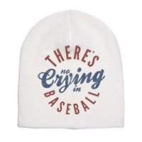 ThereS No Crying In Baseball Short Acrylic Beanie