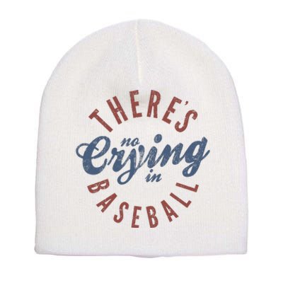 ThereS No Crying In Baseball Short Acrylic Beanie