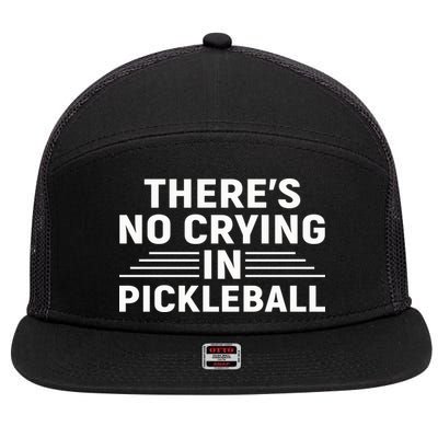 There’s No Crying In Pickleball For Player Team Sport 7 Panel Mesh Trucker Snapback Hat